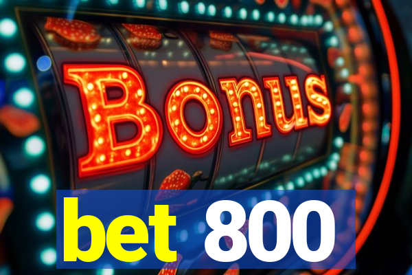 bet 800